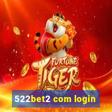 522bet2 com login